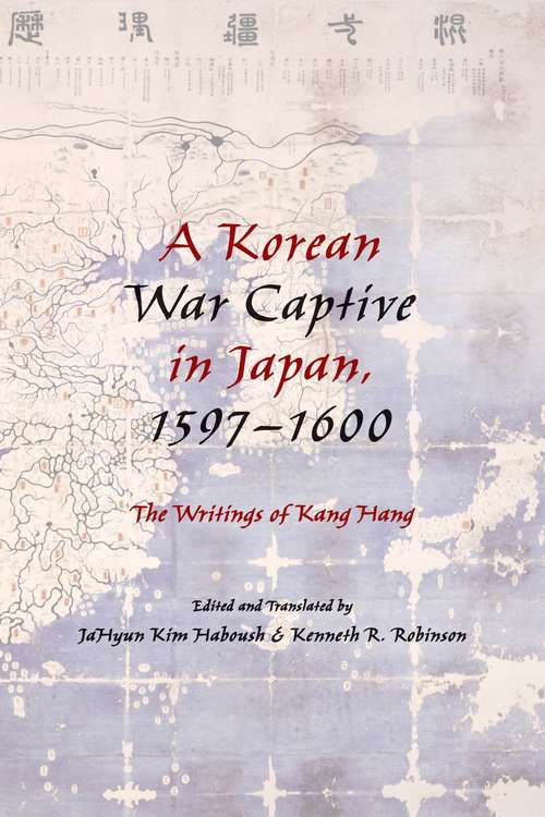 Book cover of A Korean War Captive in Japan, 1597–1600: The Writings of Kang Hang