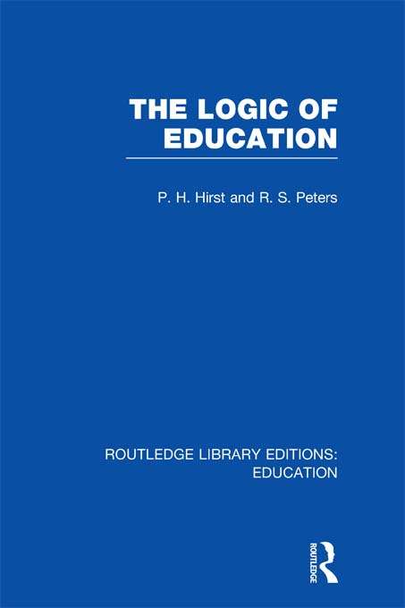 Book cover of The Logic of Education (Routledge Library Editions: Education)