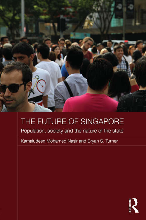Book cover of The Future of Singapore: Population, Society and the Nature of the State (Routledge Contemporary Southeast Asia Series)