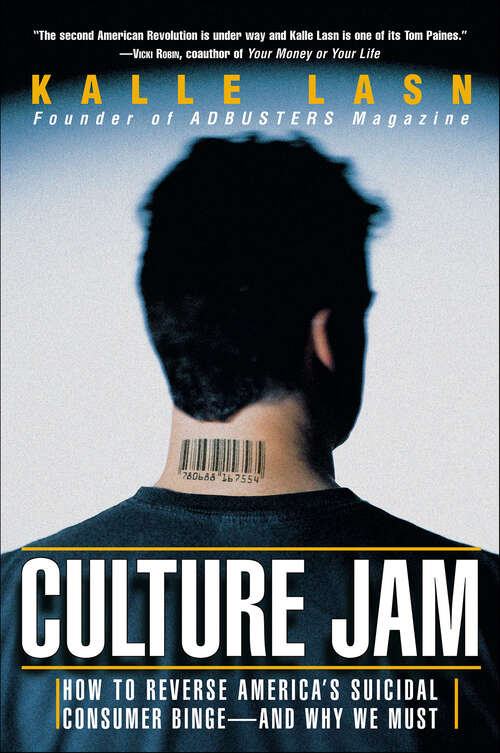 Book cover of Culture Jam: How to Reverse America's Suicidal Consumer Binge—and Why We Must
