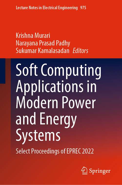 Book cover of Soft Computing Applications in Modern Power and Energy Systems: Select Proceedings of EPREC 2022 (1st ed. 2023) (Lecture Notes in Electrical Engineering #975)
