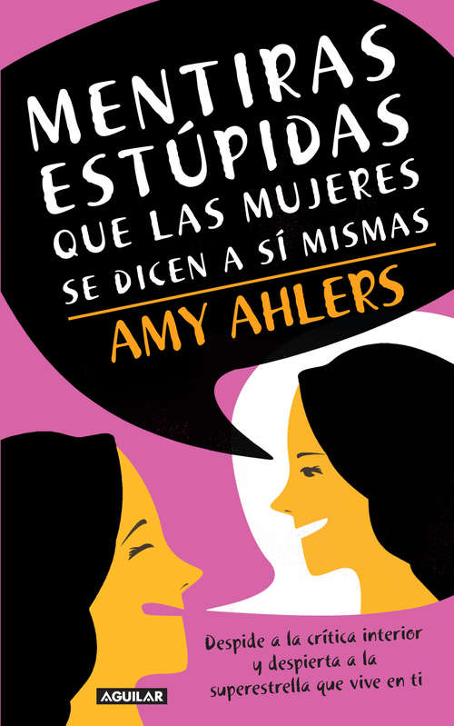Book cover of Mentiras estúpidas que las mujeres se dicen a sí mismas: Despide a la crítica interior y depierta a la superestrella que vive en ti