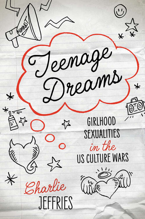 Book cover of Teenage Dreams: Girlhood Sexualities in the U.S. Culture Wars