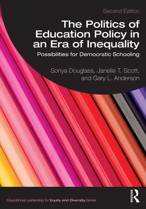 Book cover of The Politics of Education Policy in an Era of Inequality: Possibilities for Democratic Schooling (Educational Leadership for Equity and Diversity)