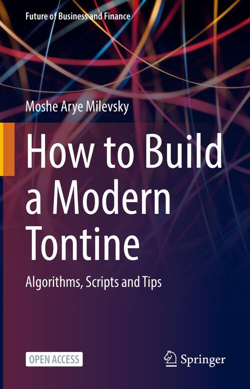 Book cover of How to Build a Modern Tontine: Algorithms, Scripts and Tips (1st ed. 2022) (Future of Business and Finance)