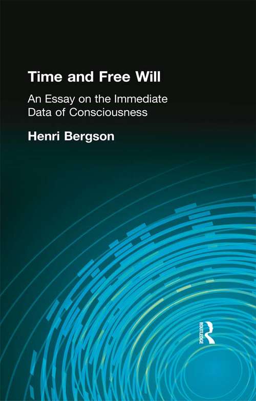 Book cover of Time and Free Will: An Essay on the Immediate Data of Consciousness