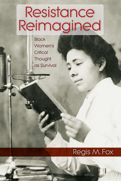 Book cover of Resistance Reimagined: Black Women's Critical Thought as Survival