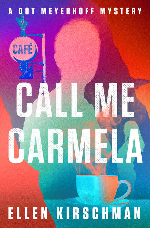 Book cover of Call Me Carmela (The Dot Meyerhoff Mysteries)