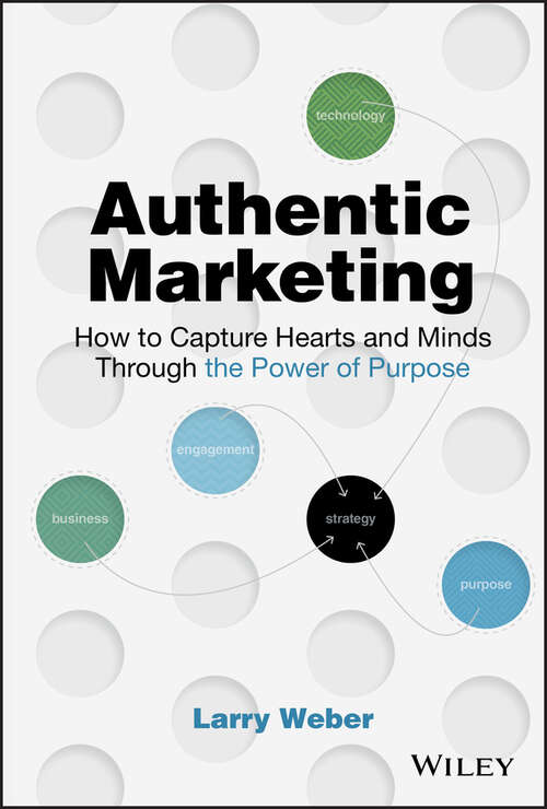 Book cover of Authentic Marketing: How to Capture Hearts and Minds Through the Power of Purpose