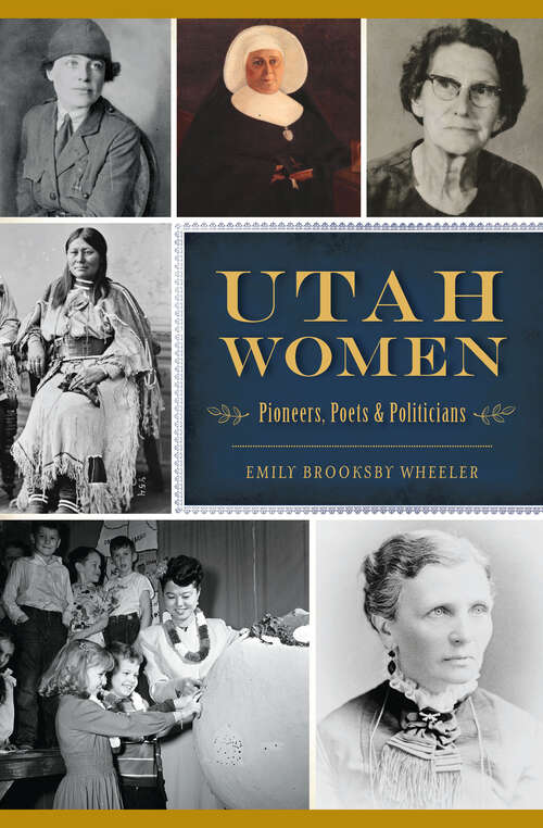 Book cover of Utah Women: Pioneers, Poets & Politicians (American Heritage)