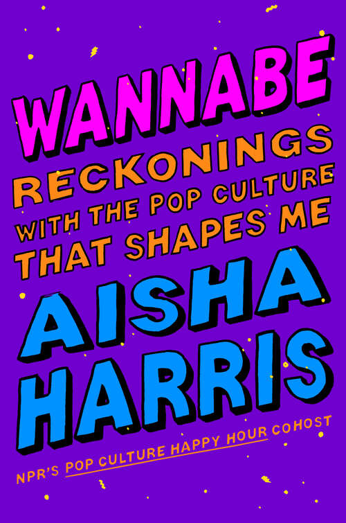 Book cover of Wannabe: Reckonings with the Pop Culture That Shapes Me