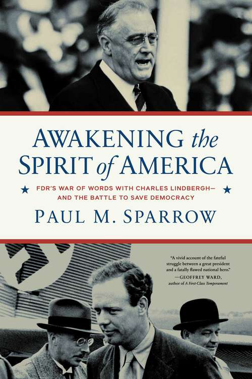 Book cover of Awakening the Spirit of America: FDR's War of Words With Charles Lindbergh—and the Battle to Save Democracy