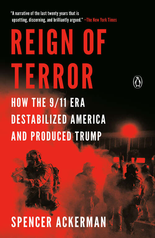 Book cover of Reign of Terror: How the 9/11 Era Destabilized America and Produced Trump