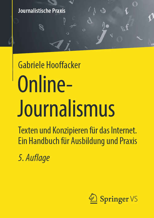 Book cover of Online-Journalismus: Texten und Konzipieren für das Internet. Ein Handbuch für Ausbildung und Praxis (5. Aufl. 2020) (Journalistische Praxis)