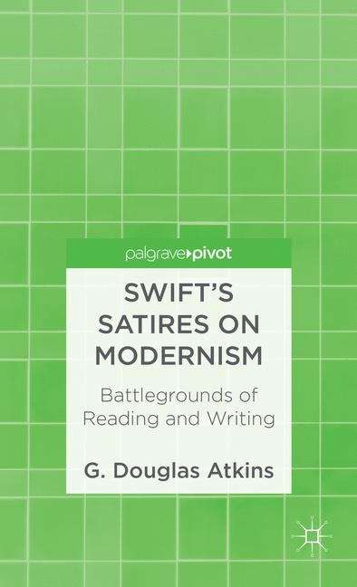 Book cover of Swift’s Satires on Modernism: Battlegrounds of Reading and Writing