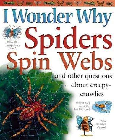 Book cover of I Wonder Why Spiders Spin Webs: And Other Questions About Creepy Crawlies