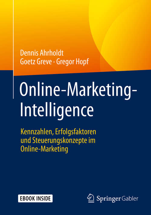 Book cover of Online-Marketing-Intelligence: Kennzahlen, Erfolgsfaktoren und Steuerungskonzepte im Online-Marketing (1. Aufl. 2019)