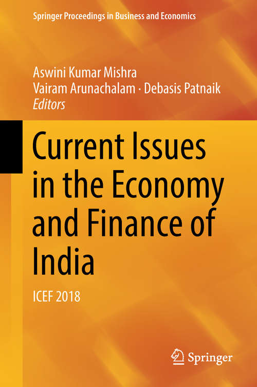 Book cover of Current Issues in the Economy and Finance of India: ICEF 2018 (Springer Proceedings in Business and Economics)