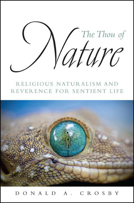 Book cover of The Thou of Nature: Religious Naturalism and Reverence for Sentient Life