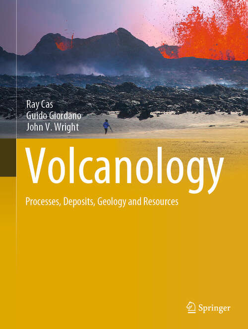 Book cover of Volcanology: Processes, Deposits, Geology and Resources (Second Edition 2024) (Springer Textbooks in Earth Sciences, Geography and Environment)