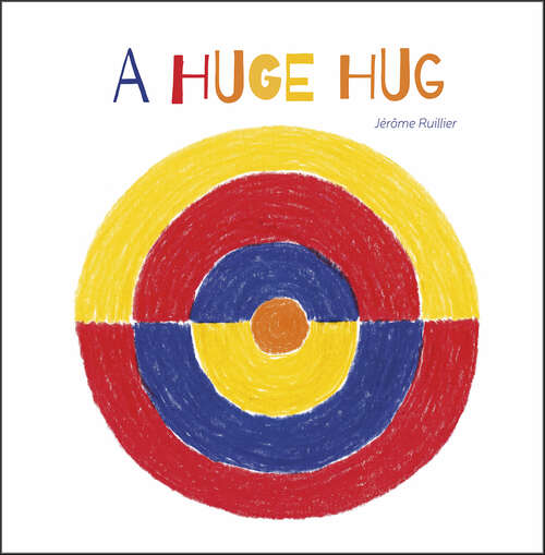 Book cover of A Huge Hug: Understanding and Embracing Why Families Change