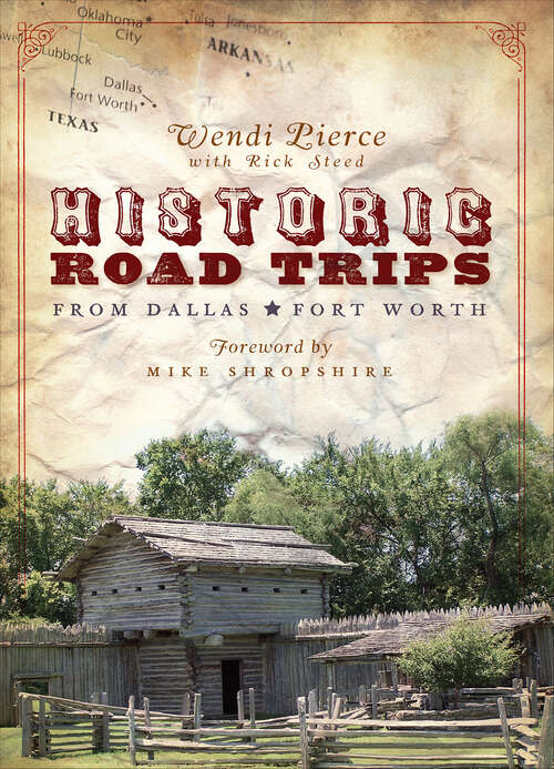 Book cover of Historic Road Trips from Dallas/Fort Worth