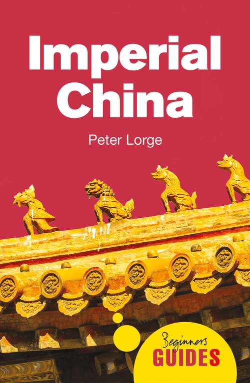 Book cover of Imperial China: A Beginner's Guide (Beginner's Guides)