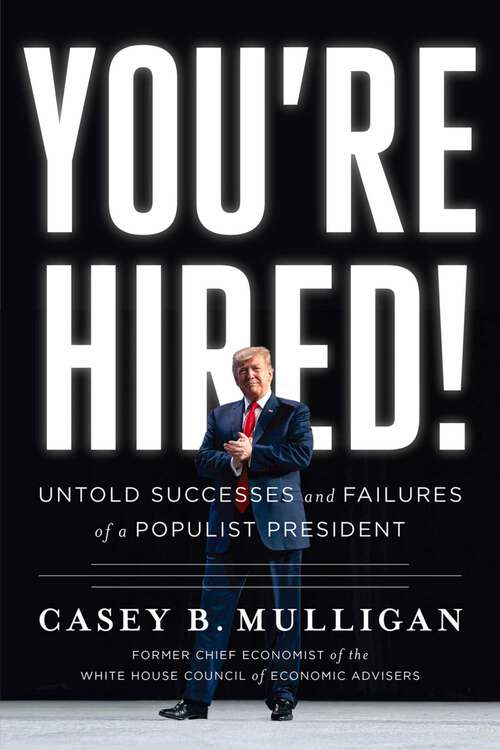 Book cover of You're Hired!: Untold Successes and Failures of a Populist President