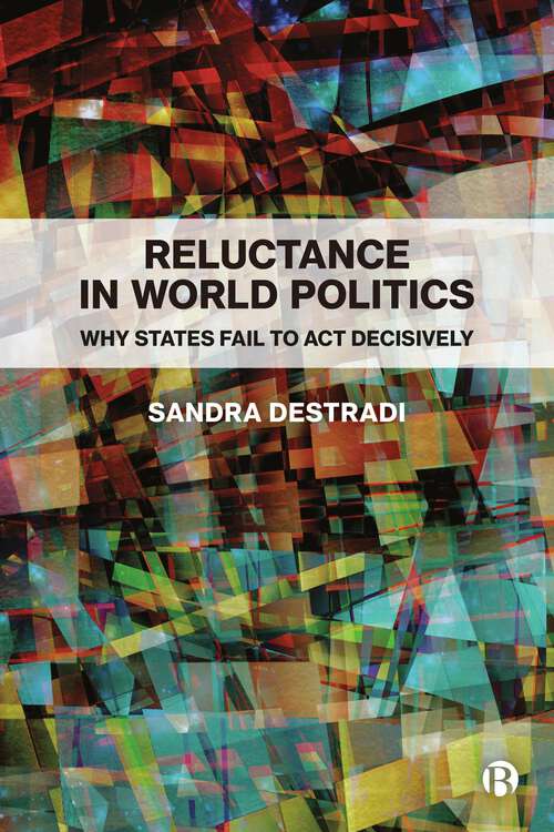 Book cover of Reluctance in World Politics: Why States Fail to Act Decisively