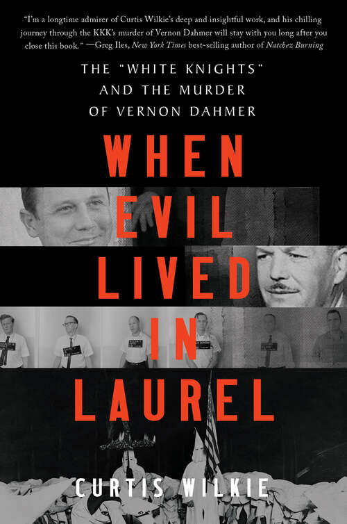 Book cover of When Evil Lived in Laurel: The White Knights And The Murder Of Vernon Dahmer