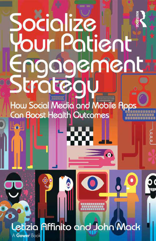 Book cover of Socialize Your Patient Engagement Strategy: How Social Media and Mobile Apps Can Boost Health Outcomes