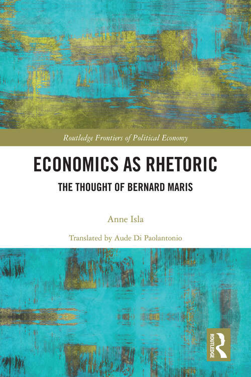 Book cover of Economics as Rhetoric: The Thought of Bernard Maris (Routledge Frontiers of Political Economy)