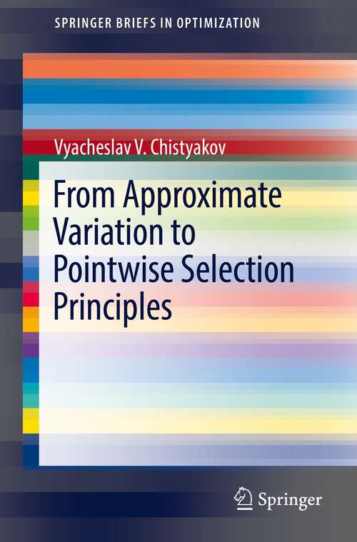 Book cover of From Approximate Variation to Pointwise Selection Principles (1st ed. 2021) (SpringerBriefs in Optimization)