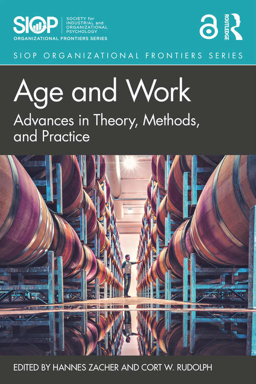 Book cover of Age and Work: Advances in Theory, Methods, and Practice (SIOP Organizational Frontiers Series)