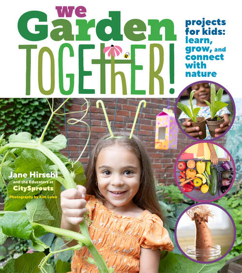 Book cover of We Garden Together!: Projects for Kids: Learn, Grow, and Connect with Nature