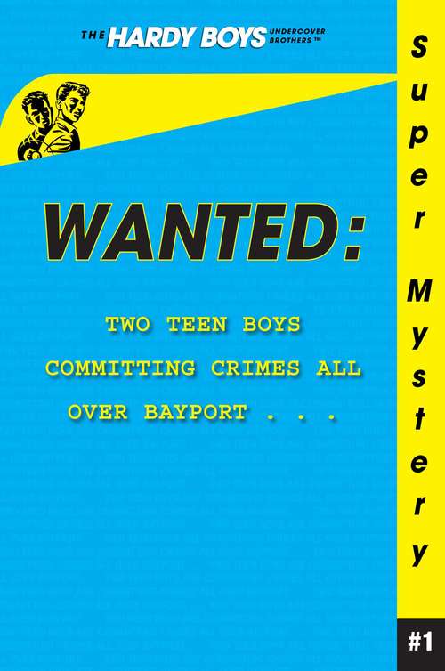 Book cover of Wanted (Hardy Boys Undercover Brothers: Super Mystery #1)