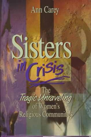 Book cover of Sisters in Crisis: The Tragic Unraveling of Women's Religious Communities