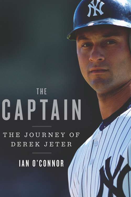 Book cover of The Captain: The Journey of Derek Jeter