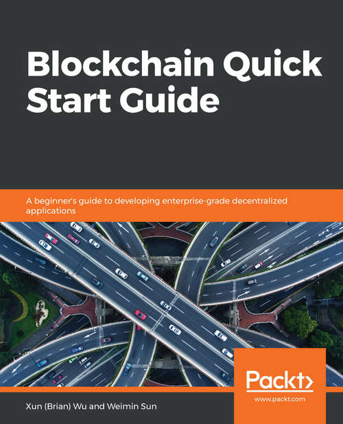 Book cover of Blockchain Quick Start Guide: A beginner's guide to developing enterprise-grade decentralized applications