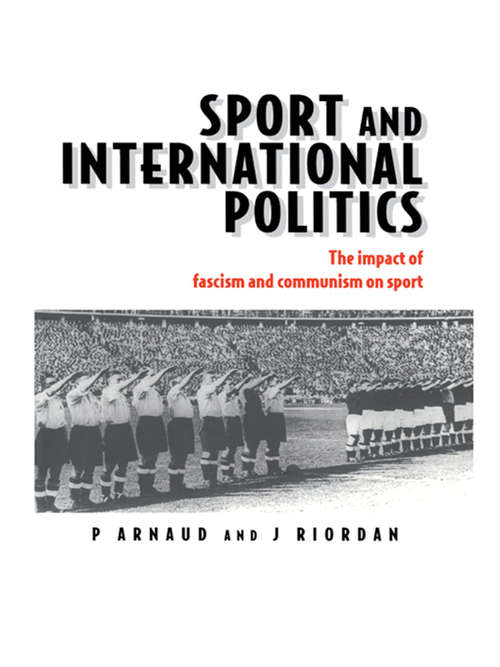 Book cover of Sport and International Politics: Impact of Facism and Communism on Sport (International Studies In The History Of Sport)