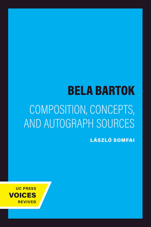 Book cover of Bela Bartok: Composition, Concepts, and Autograph Sources (Ernest Bloch Lectures #9)