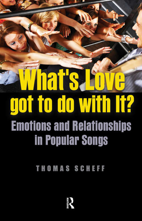 Book cover of What's Love Got to Do with It?: Emotions and Relationships in Pop Songs