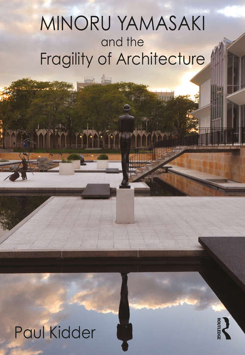 Book cover of Minoru Yamasaki and the Fragility of Architecture