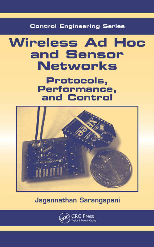 Book cover of Wireless Ad Hoc and Sensor Networks: Protocols, Performance, and Control (Automation and Control Engineering #25)