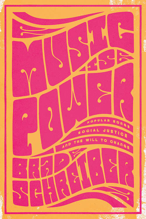 Book cover of Music is Power: Popular Songs, Social Justice, and the Will to Change