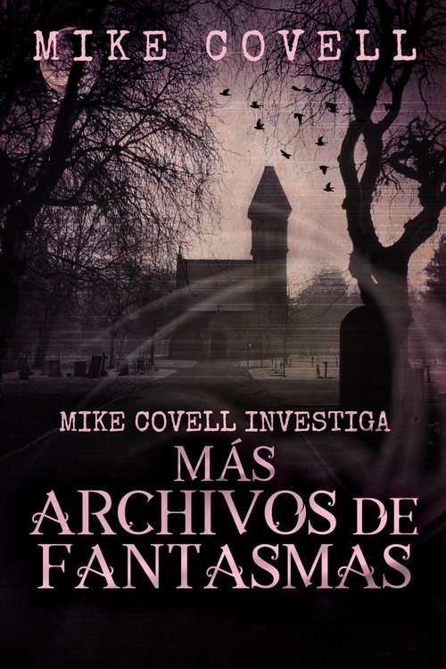 Book cover of Mike Covell Investiga Más Archivos de Fantasmas