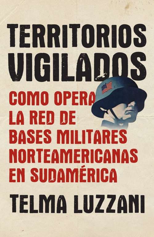Book cover of Territorios vigilados: Como opera la red de bases militares norteamericanas en Sudamérica