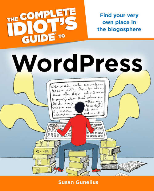 Book cover of The Complete Idiot's Guide to WordPress: Find Your Very Own Place in the Blogosphere