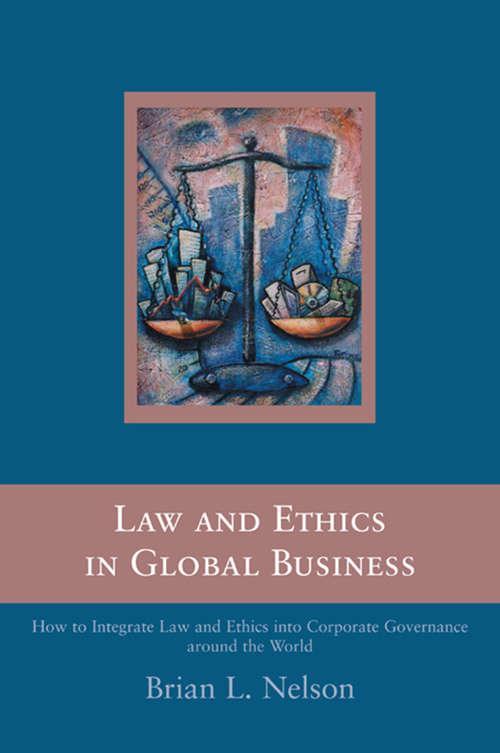 Book cover of Law and Ethics in Global Business: How to Integrate Law and Ethics into Corporate Governance Around the World
