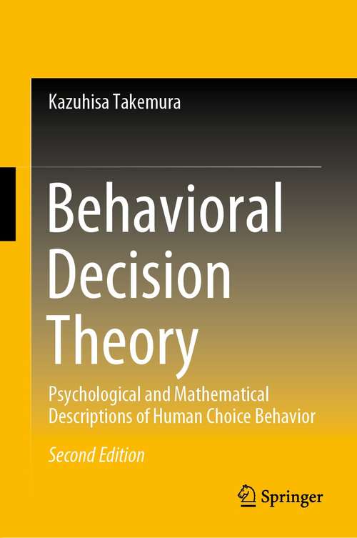 Book cover of Behavioral Decision Theory: Psychological and Mathematical Descriptions of Human Choice Behavior (2nd ed. 2021)
